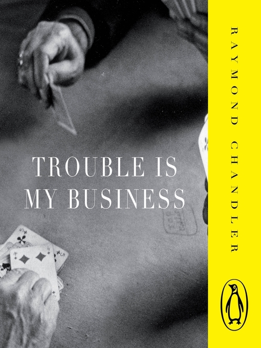 Title details for Trouble is My Business by Raymond Chandler - Available